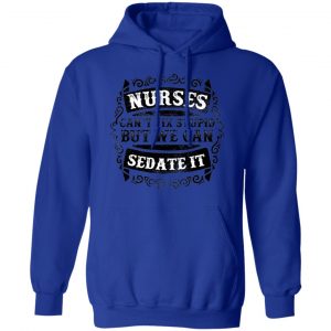 nurses can sedate it t shirts long sleeve hoodies 7