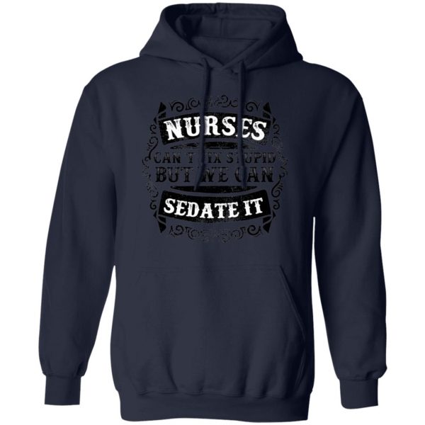 Nurses Can Sedate it T-Shirts, Long Sleeve, Hoodies 14