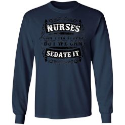 nurses can sedate it t shirts long sleeve hoodies 9