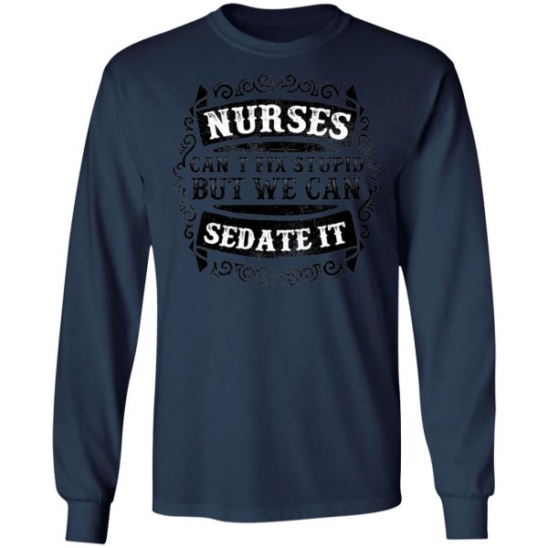 Nurses Can Sedate it T-Shirts, Long Sleeve, Hoodies 12