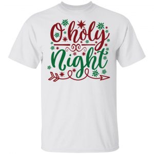 O Holy Night-Ct3 T Shirts, Hoodies, Long Sleeve