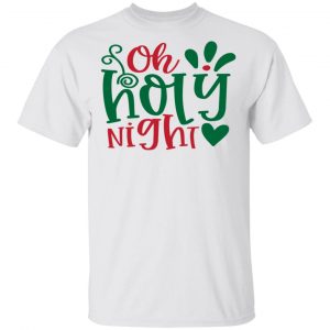 Oh Holy Night-Ct4 T Shirts, Hoodies, Long Sleeve