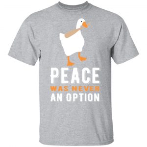peace was never an option goose t shirts long sleeve hoodies 13