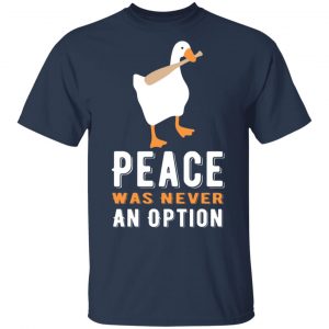 Peace Was Never An Option Goose T-Shirts, Long Sleeve, Hoodies 2