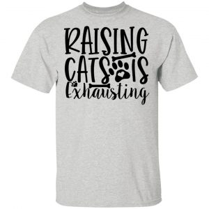 raising cats is exhausting 01 t shirts hoodies long sleeve 8