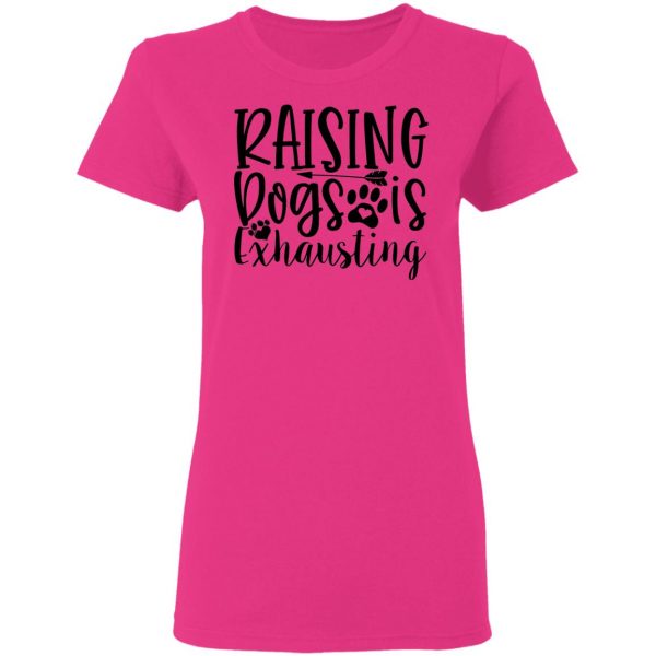 raising dogs is exhausting t shirts hoodies long sleeve 12