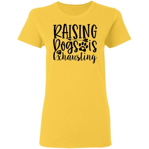 raising dogs is exhausting t shirts hoodies long sleeve 6