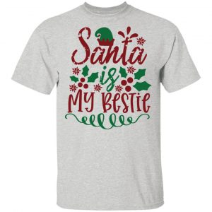 Santa Is My Bestie-Ct3 T Shirts, Hoodies, Long Sleeve
