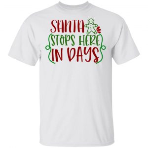 Santa Stops Here In Days-Ct1 T Shirts, Hoodies, Long Sleeve