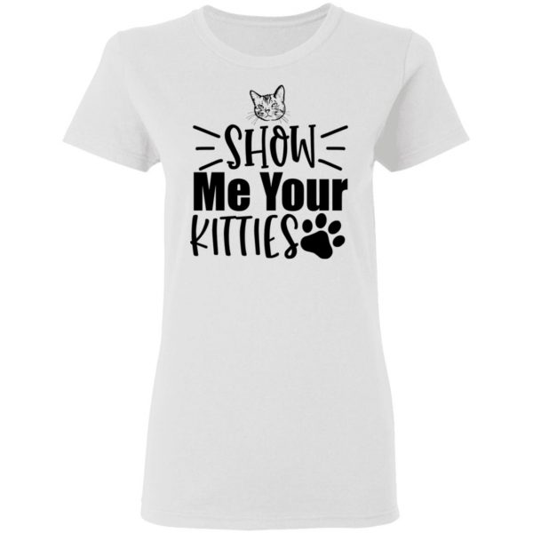 show me your kitties t shirts hoodies long sleeve 4