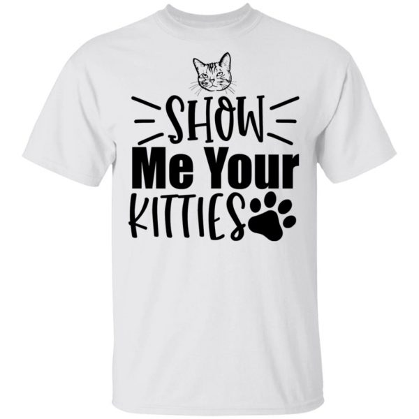 show me your kitties t shirts hoodies long sleeve