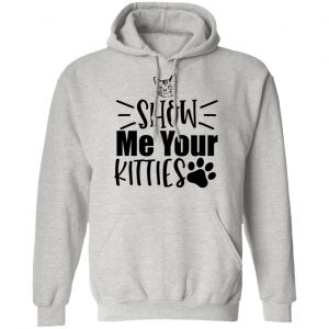 show me your kitties t shirts hoodies long sleeve 9