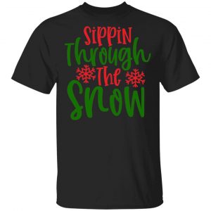 sippin snowthe through t shirts long sleeve hoodies