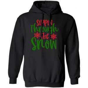 sippin snowthe through t shirts long sleeve hoodies 6