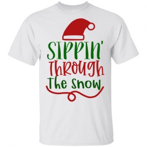 Sippin_ Through The Snow-Ct1 T Shirts, Hoodies, Long Sleeve