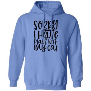 sorry i have plans with my cat 01 t shirts hoodies long sleeve 12
