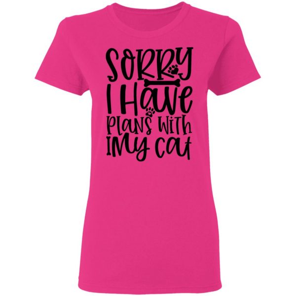 sorry i have plans with my cat 01 t shirts hoodies long sleeve 3