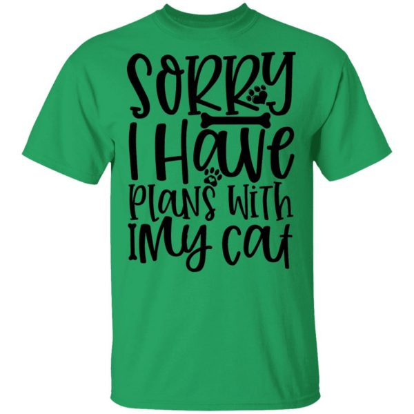 sorry i have plans with my cat 01 t shirts hoodies long sleeve 4
