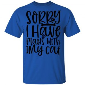 Sorry I Have Plans With My cat-01 T Shirts, Hoodies, Long Sleeve 2