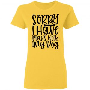 sorry i have plans with my dog t shirts hoodies long sleeve 9