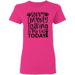sorry i m only talking to my cat today 01 t shirts hoodies long sleeve 12