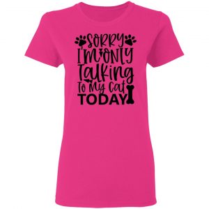 sorry i m only talking to my cat today 01 t shirts hoodies long sleeve 12