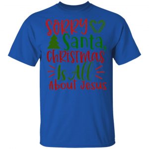 sorry santa christmas is all about jesus ct1 t shirts hoodies long sleeve 10