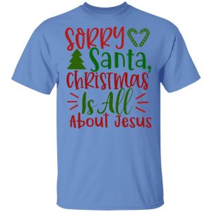 sorry santa christmas is all about jesus ct1 t shirts hoodies long sleeve 11