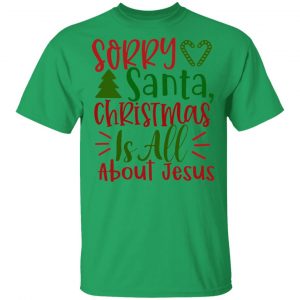 sorry santa christmas is all about jesus ct1 t shirts hoodies long sleeve 3