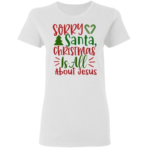 sorry santa christmas is all about jesus ct1 t shirts hoodies long sleeve 4