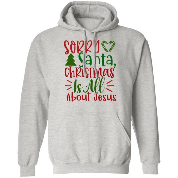 sorry santa christmas is all about jesus ct1 t shirts hoodies long sleeve 8