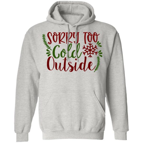sorry too cold outside ct1 t shirts hoodies long sleeve 7