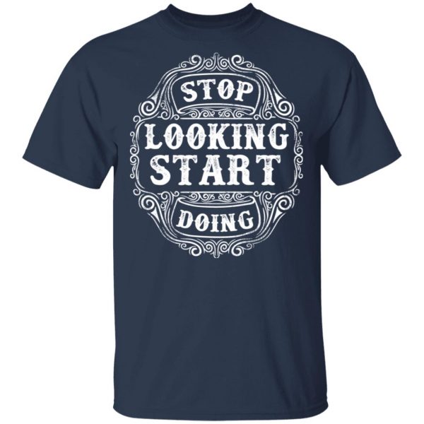 stop looking start doing t shirts long sleeve hoodies 6