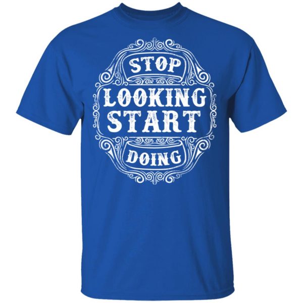 stop looking start doing t shirts long sleeve hoodies 7