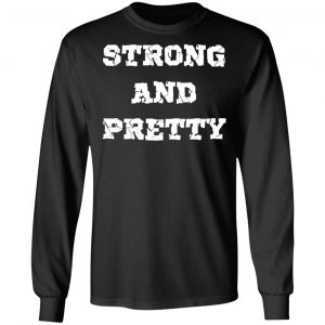 strong and pretty t shirts long sleeve hoodies 5