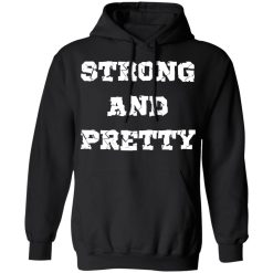 strong and pretty t shirts long sleeve hoodies 6