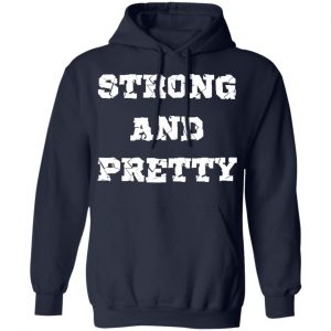 strong and pretty t shirts long sleeve hoodies 7