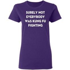 surely not everybody was kung fu fighting t shirt hoodies long sleeve 4