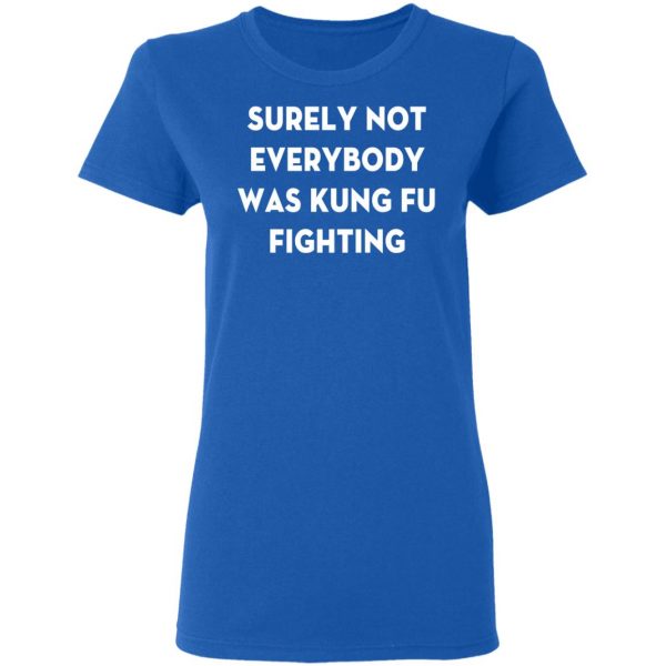 surely not everybody was kung fu fighting t shirt hoodies long sleeve 5