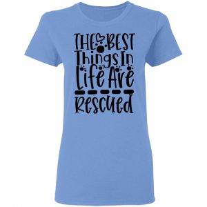 the best things in life are rescued t shirts hoodies long sleeve 10