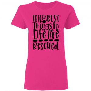 the best things in life are rescued t shirts hoodies long sleeve 7