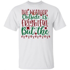 The Weather Outside Is Frightful, But The Wine Is So Delightful-Ct3 T Shirts, Hoodies, Long Sleeve