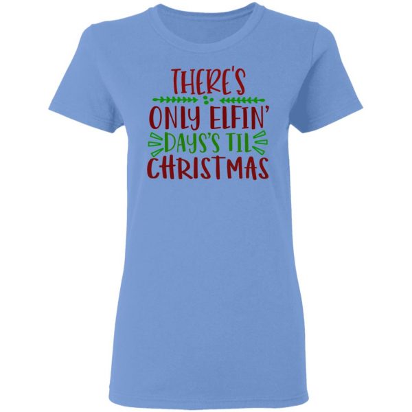 there s only elfin days s til christmas ct1 t shirts hoodies long sleeve 2