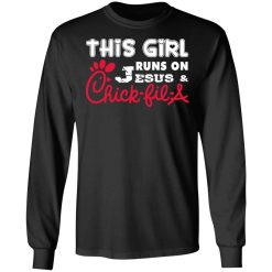 this girl runs on jesus chick fil a t shirts long sleeve hoodies 4