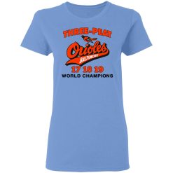 three peat orioles baltimore world champions t shirts hoodies long sleeve 6