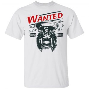 Wanted T Shirts, Hoodies, Long Sleeve