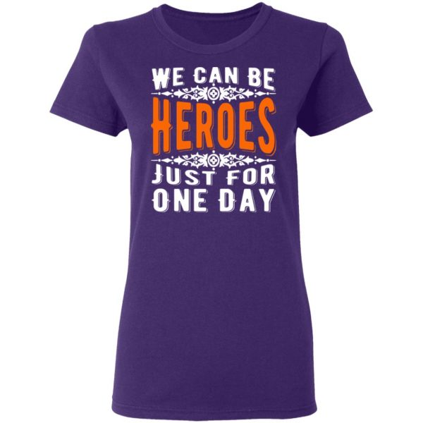 we can be heroes just for one day t shirts long sleeve hoodies 11