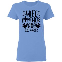 wife mother dog lover t shirts hoodies long sleeve 11