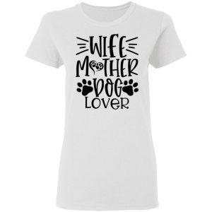 wife mother dog lover t shirts hoodies long sleeve 13