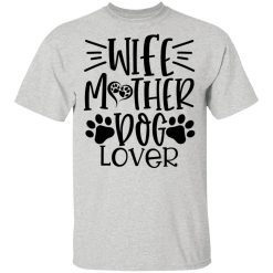 wife mother dog lover t shirts hoodies long sleeve 4